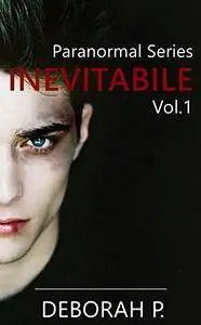 Deborah P. - Inevitabile. Paranormal Series Vol. 01