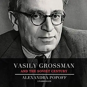 Vasily Grossman and the Soviet Century [Audiobook]