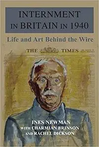 Internment in Britain in 1940: Life and Art Behind the Wire