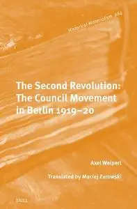 The Second Revolution: The Council Movement in Berlin 1919-20