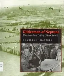 Glidermen of Neptune: The American D-Day Glider Attack (repost)