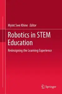 Robotics in STEM Education: Redesigning the Learning Experience
