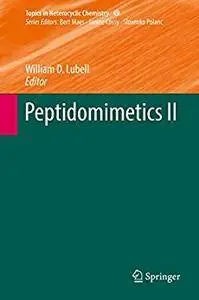 Peptidomimetics II: 2 (Topics in Heterocyclic Chemistry) [Repost]
