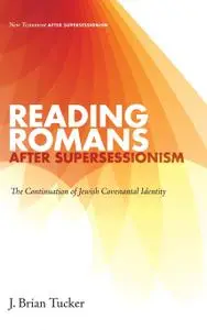 Reading Romans after Supersessionism: The Continuation of Jewish Covenantal Identity