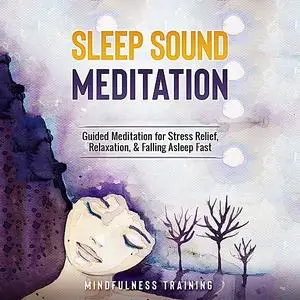 «Sleep Sound Meditation» by Mindfulness Training