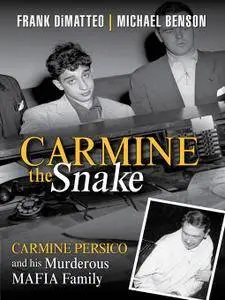 Carmine the Snake: Carmine Persico and His Murderous Mafia Family