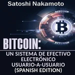 «Bitcoin: Un Sistema de Efectivo Electrónico Usuario-a-Usuario [Bitcoin: A User-to-User Electronic Cash System]» by Sato