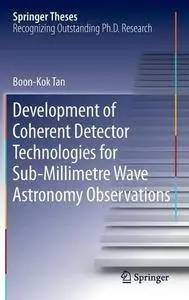 Development of Coherent Detector Technologies for Sub-Millimetre Wave Astronomy Observations (Repost)