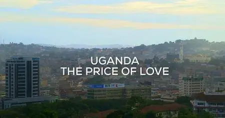 BBC - Uganda: The Price of Love (2018)