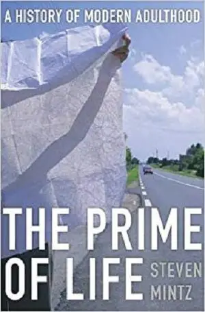 The Prime of Life: A History of Modern Adulthood