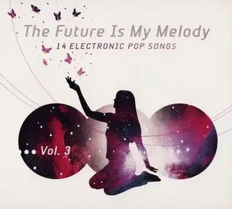 V.A. - The Future Is My Melody Vol. 1-3 (2003-2007)