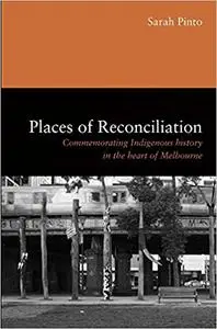 Places of Reconciliation: Commemorating Indigenous History in the Heart of Melbourne