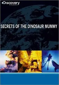 Discovery Channel - Secrets of the Dinosaur Mummy (2014)