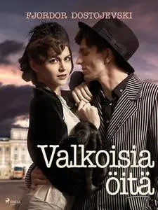 «Valkoisia öitä» by Fjodor Dostojevskij