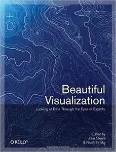 Beautiful Visualization: Looking at Data through the Eyes of Experts (Theory in Practice) [Repost]