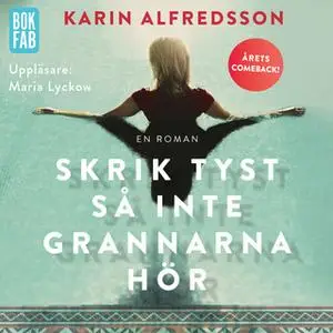 «Skrik tyst så inte grannarna hör» by Karin Alfredsson