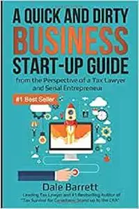 A Quick and Dirty Business Start-Up Guide: from the Perspective of a Tax Lawyer and Serial Entrepreneur