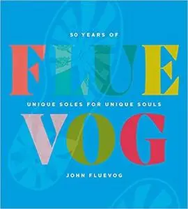 FLUEVOG: 50 Years of Unique Soles for Unique Souls