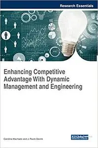 Enhancing Competitive Advantage With Dynamic Management and Engineering