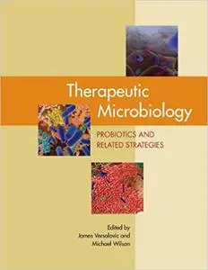 Therapeutic Microbiology: Probiotics and Related Strategies