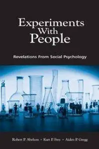 Experiments With People: Revelations From Social Psychology (Repost)
