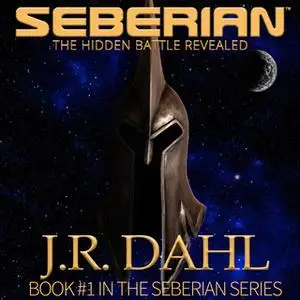 «Seberian: The Hidden Battle Revealed» by JR Dahl