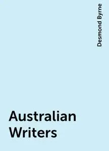 «Australian Writers» by Desmond Byrne