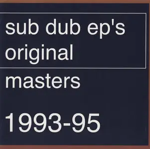 Sub Dub - EP's / Original Masters 1993-95 (2001)