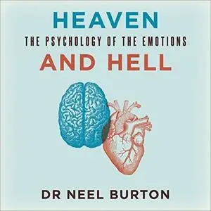 Heaven and Hell: The Psychology of the Emotions [Audiobook]