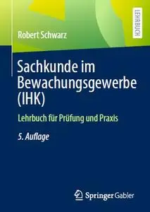 Sachkunde im Bewachungsgewerbe (IHK): Lehrbuch für Prüfung und Praxis