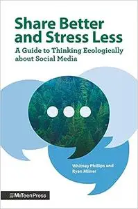 Share Better and Stress Less: A Guide to Thinking Ecologically about Social Media