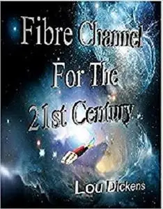 Fibre Channel for the 21st Century