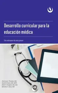 «Desarrollo curricular para la educación médica» by Patricia A. Thomas,David E. Kern,Mark T. Hughes,Belinda Y. Chen