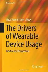 The Drivers of Wearable Device Usage: Practice and Perspectives