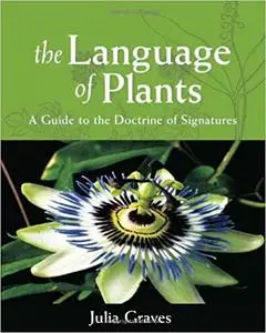 The Language of Plants: A Guide to the Doctrine of Signatures