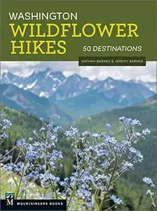 Washington Wildflower Hikes: 50 Destinations