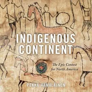 Indigenous Continent: The Epic Contest for North America [Audiobook]