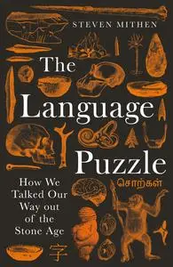 The Language Puzzle: How We Talked Our Way Out of the Stone Age