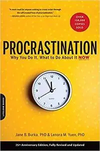 Procrastination: Why You Do It, What to Do About It Now