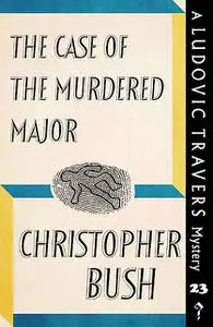 «The Case of the Murdered Major» by Christopher Bush