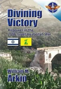 Divining Victory: Airpower in the 2006 Israel-Hezbollah War (Repost)