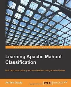 Learning Apache Mahout Classification [Repost]