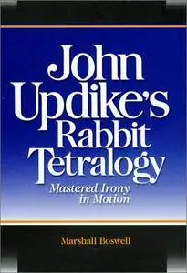 John Updike's Rabbit Tetralogy: Mastered Irony in Motion
