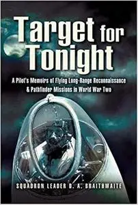 Target for Tonight: A pilot's memoirs of flying long-range reconnaissance and Pathfinder missions in World War II.