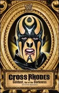 «Cross Rhodes: Goldust, Out of the Darkness» by Dustin Rhodes