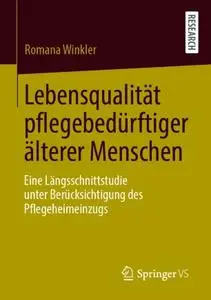 Lebensqualität pflegebedürftiger älterer Menschen: Eine Längsschnittstudie unter Berücksichtigung des Pflegeheimeinzugs
