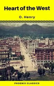 «Heart of the West (Phoenix Classics)» by O. Henry,Phoenix Classics