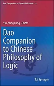 Dao Companion to Chinese Philosophy of Logic (Dao Companions to Chinese Philosophy