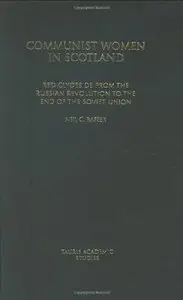 Communist Women in Scotland: Red Clydeside from the Russian Revolution to the End of the Soviet Union