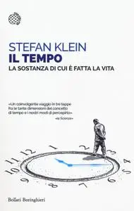 Stefan Klein - Il tempo. La sostanza di cui è fatta la vita